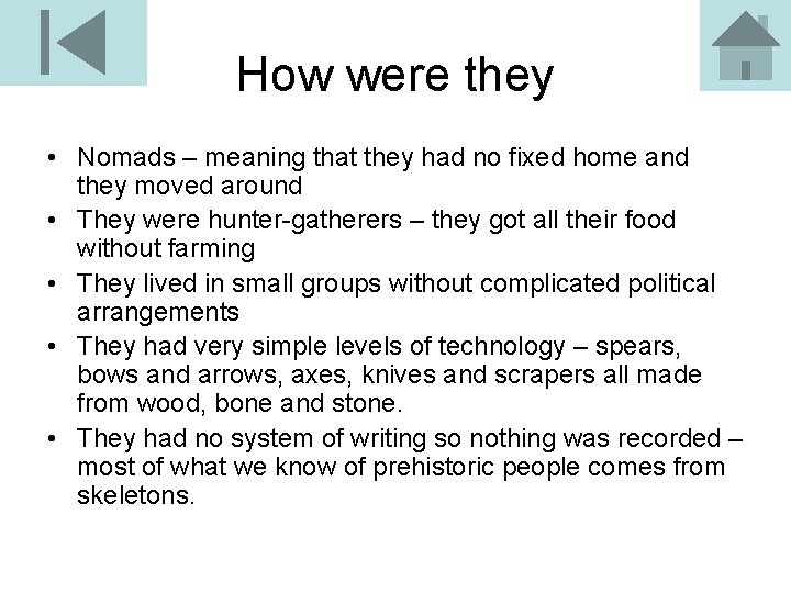 How were they • Nomads – meaning that they had no fixed home and