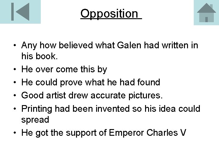 Opposition • Any how believed what Galen had written in his book. • He
