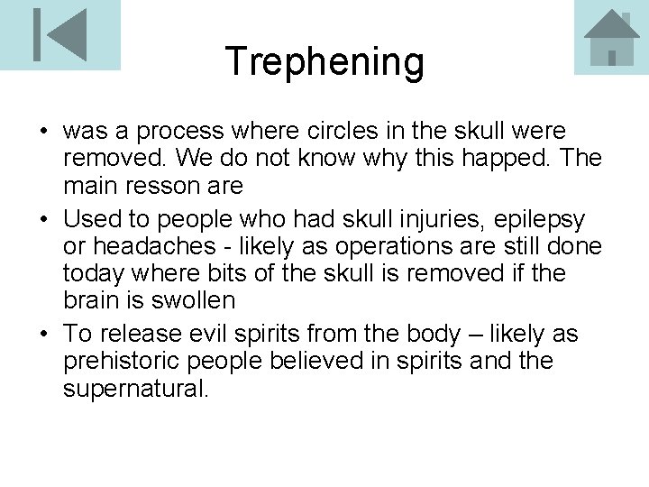 Trephening • was a process where circles in the skull were removed. We do