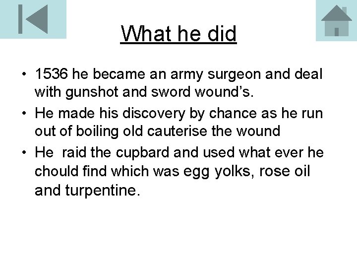 What he did • 1536 he became an army surgeon and deal with gunshot