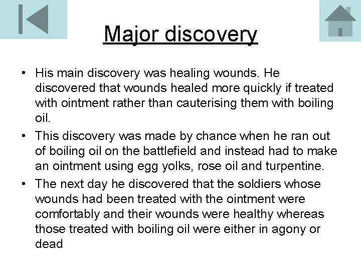 Major discovery • His main discovery was healing wounds. He discovered that wounds healed