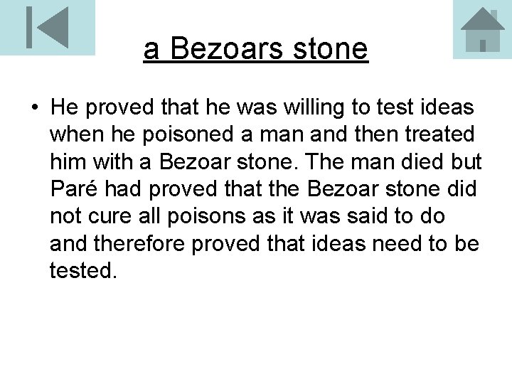 a Bezoars stone • He proved that he was willing to test ideas when