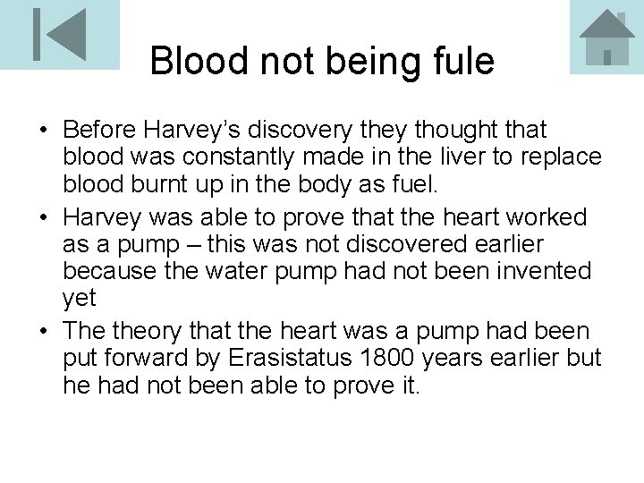 Blood not being fule • Before Harvey’s discovery they thought that blood was constantly