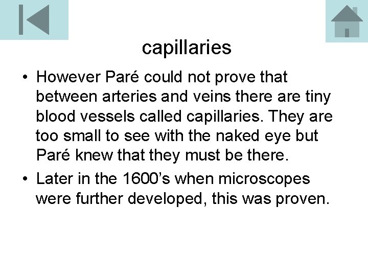 capillaries • However Paré could not prove that between arteries and veins there are