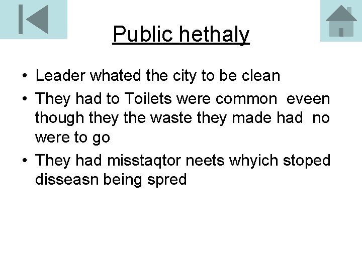 Public hethaly • Leader whated the city to be clean • They had to