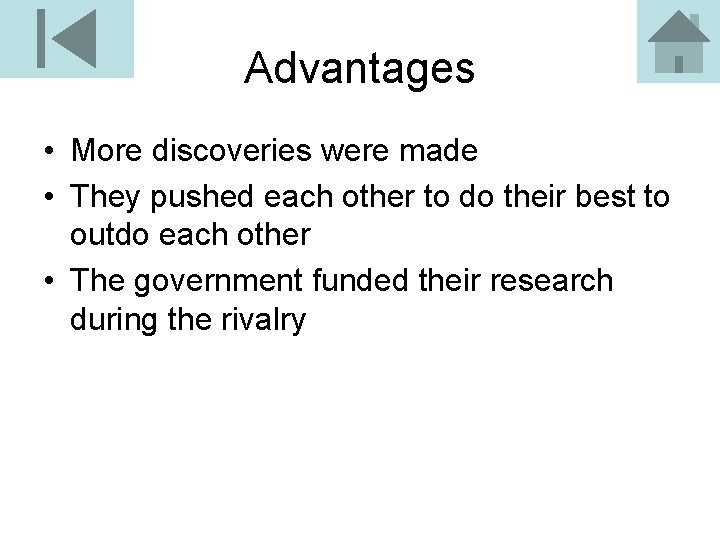 Advantages • More discoveries were made • They pushed each other to do their