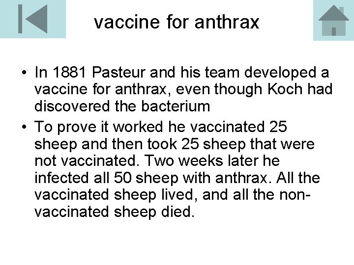 vaccine for anthrax • In 1881 Pasteur and his team developed a vaccine for