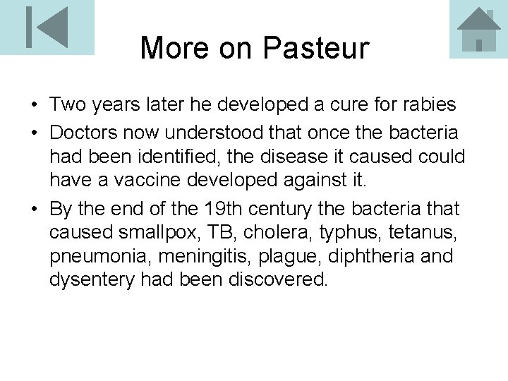 More on Pasteur • Two years later he developed a cure for rabies •