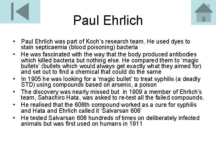 Paul Ehrlich • Paul Ehrlich was part of Koch’s research team. He used dyes