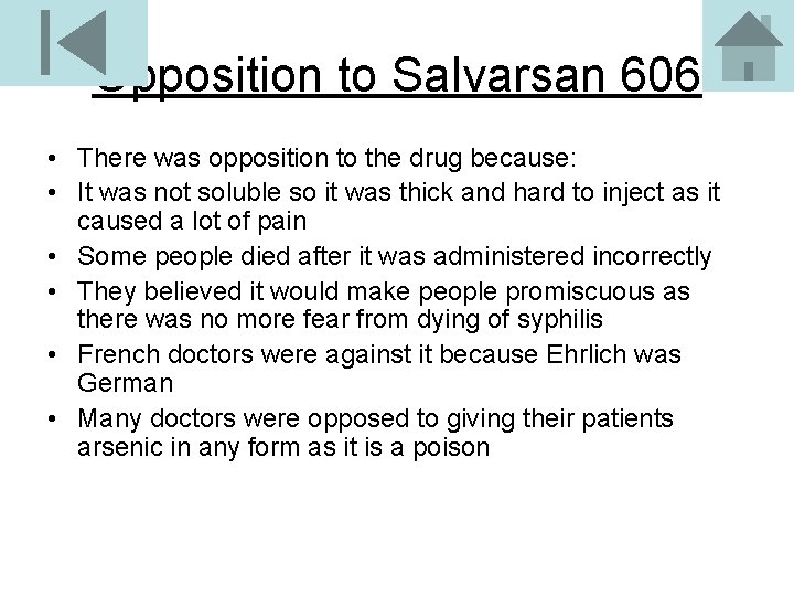 Opposition to Salvarsan 606 • There was opposition to the drug because: • It