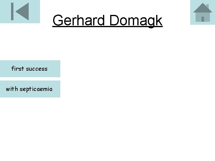 Gerhard Domagk first success with septicaemia 