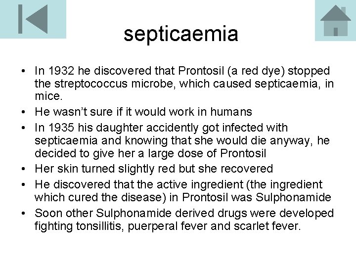 septicaemia • In 1932 he discovered that Prontosil (a red dye) stopped the streptococcus