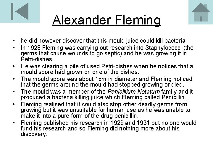 Alexander Fleming • he did however discover that this mould juice could kill bacteria