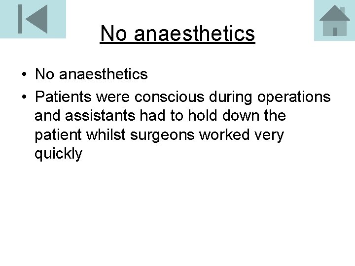 No anaesthetics • Patients were conscious during operations and assistants had to hold down