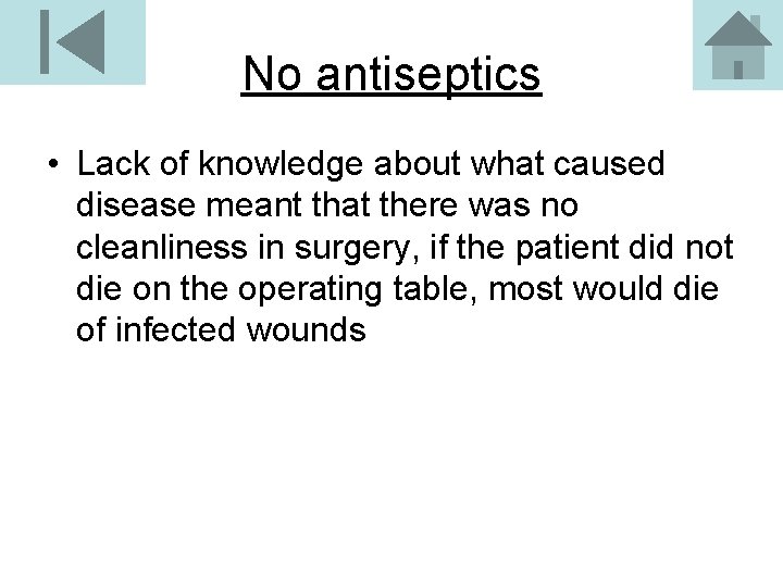 No antiseptics • Lack of knowledge about what caused disease meant that there was