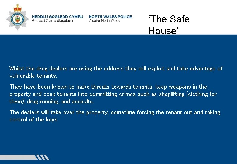 ‘The Safe House’ Whilst the drug dealers are using the address they will exploit