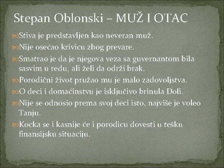 Stepan Oblonski – MUŽ I OTAC Stiva je predstavljen kao neveran muž. Nije osećao