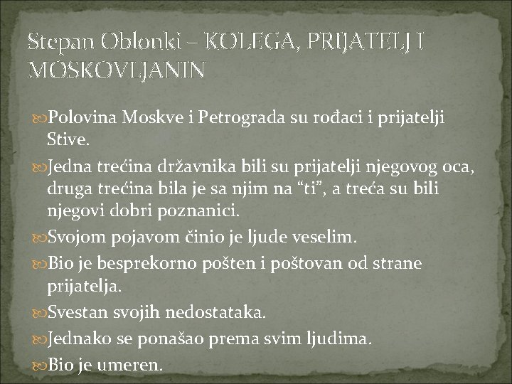 Stepan Oblonki – KOLEGA, PRIJATELJ I MOSKOVLJANIN Polovina Moskve i Petrograda su rođaci i