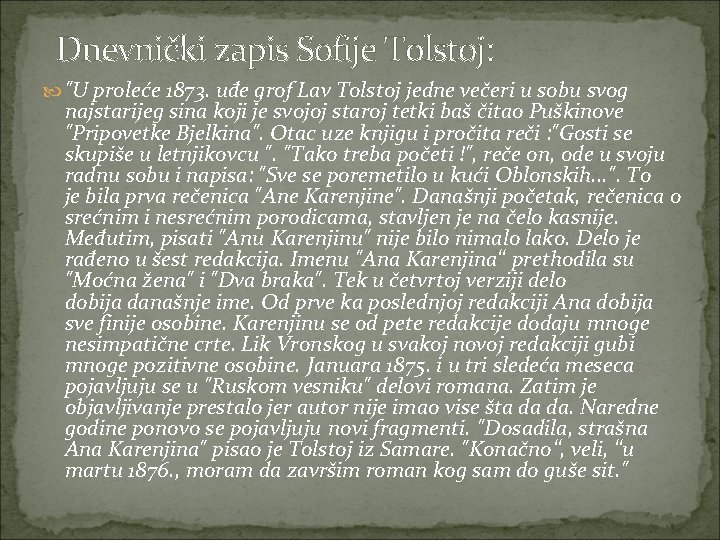 Dnevnički zapis Sofije Tolstoj: "U proleće 1873. uđe grof Lav Tolstoj jedne večeri u