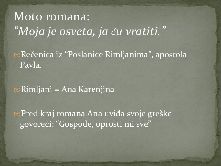 Moto romana: “Moja je osveta, ja ću vratiti. ” Rečenica iz “Poslanice Rimljanima”, apostola