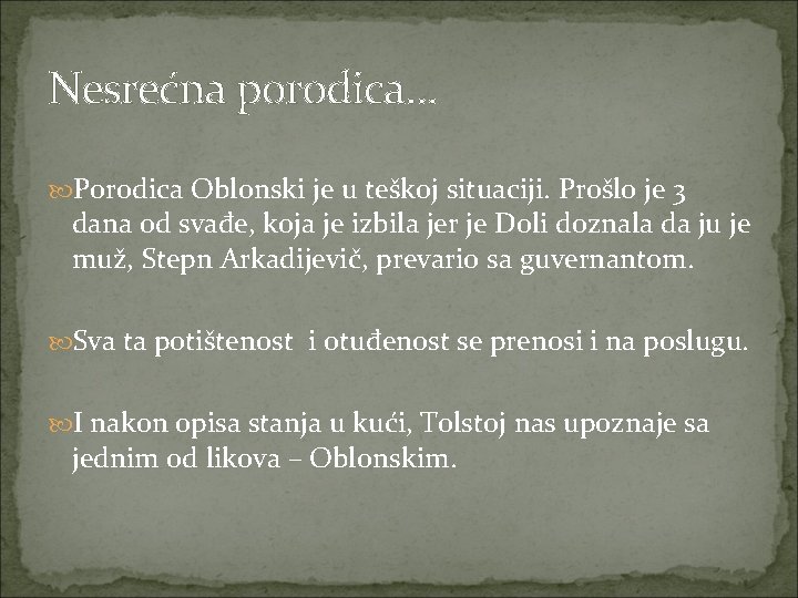 Nesrećna porodica. . . Porodica Oblonski je u teškoj situaciji. Prošlo je 3 dana