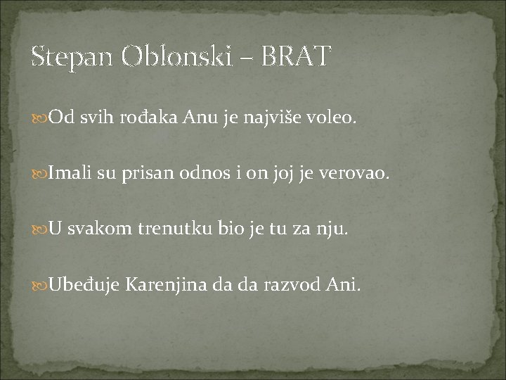 Stepan Oblonski – BRAT Od svih rođaka Anu je najviše voleo. Imali su prisan