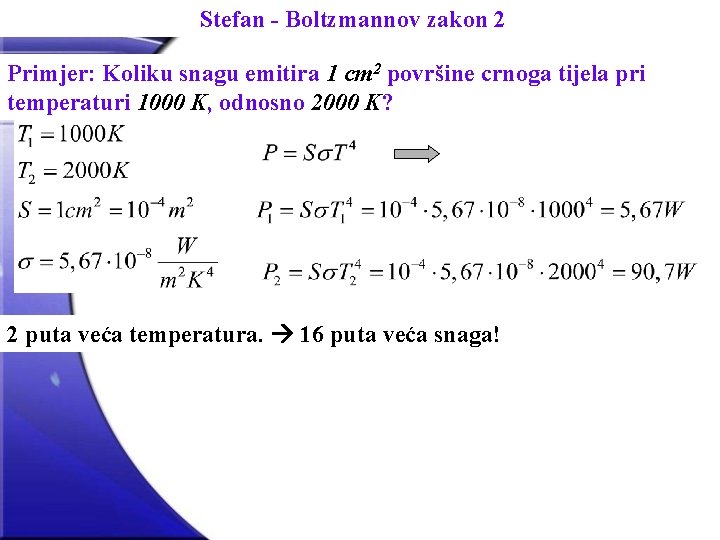 Stefan - Boltzmannov zakon 2 Primjer: Koliku snagu emitira 1 cm 2 površine crnoga