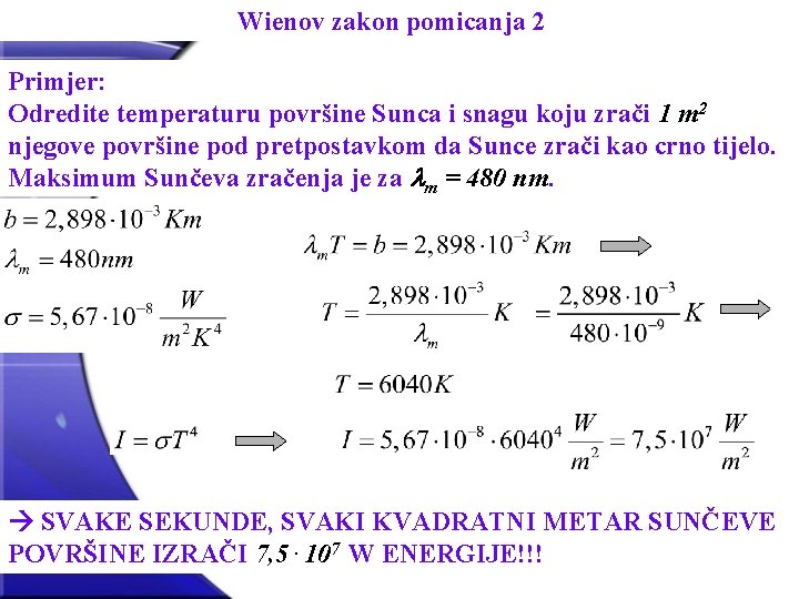 Wienov zakon pomicanja 2 Primjer: Odredite temperaturu površine Sunca i snagu koju zrači 1