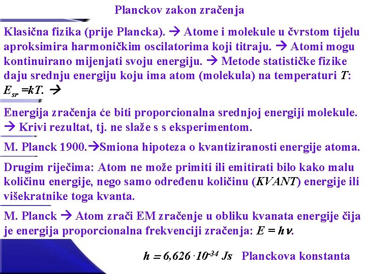 Planckov zakon zračenja Klasična fizika (prije Plancka). Atome i molekule u čvrstom tijelu aproksimira