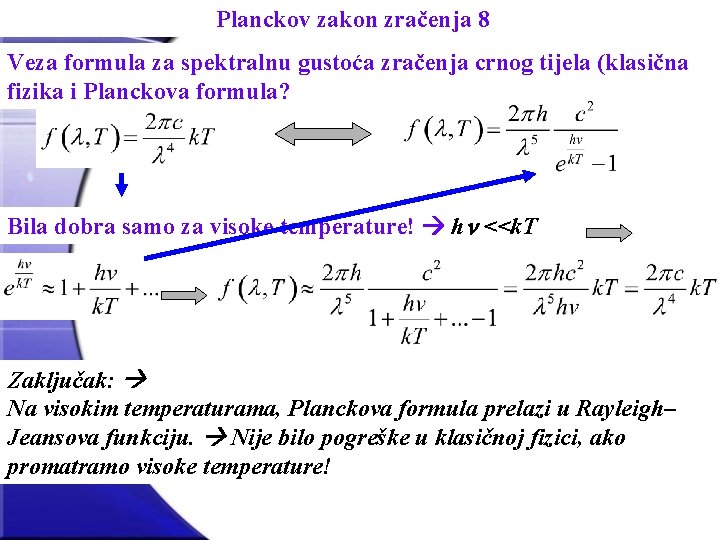 Planckov zakon zračenja 8 Veza formula za spektralnu gustoća zračenja crnog tijela (klasična fizika