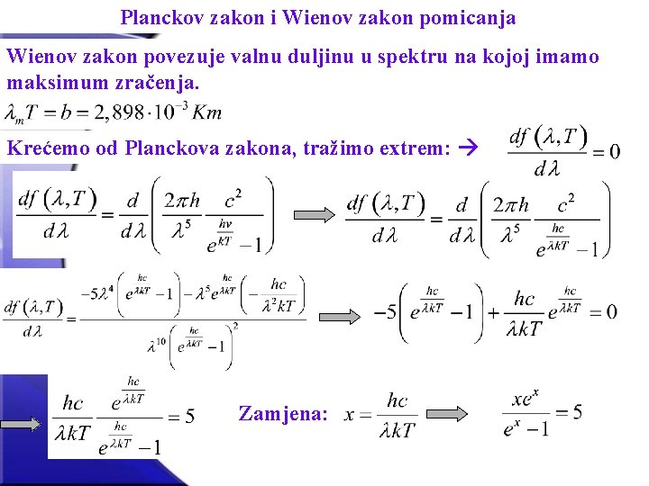 Planckov zakon i Wienov zakon pomicanja Wienov zakon povezuje valnu duljinu u spektru na