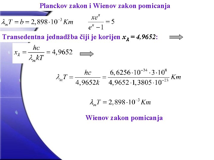 Planckov zakon i Wienov zakon pomicanja Transedentna jednadžba čiji je korijen x = 4,