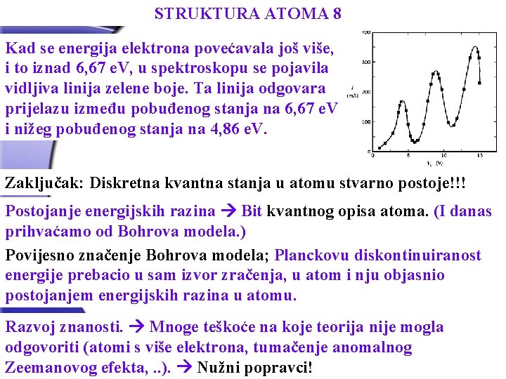 STRUKTURA ATOMA 8 Kad se energija elektrona povećavala još više, i to iznad 6,