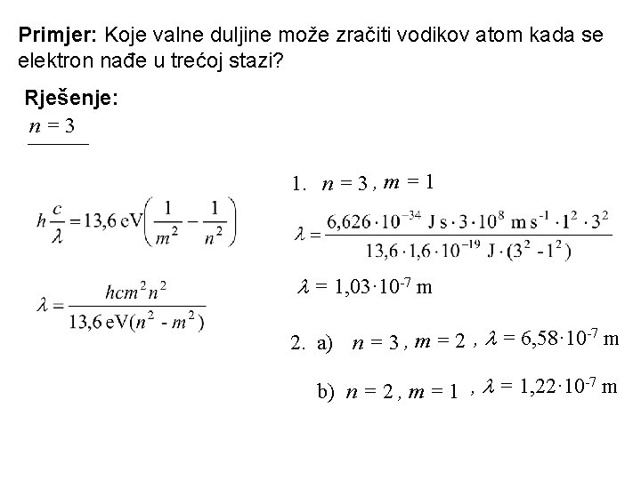 Primjer: Koje valne duljine može zračiti vodikov atom kada se elektron nađe u trećoj