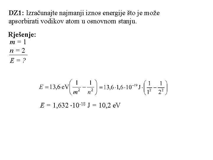 DZ 1: Izračunajte najmanji iznos energije što je može apsorbirati vodikov atom u osnovnom