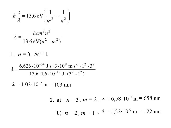 1. n = 3 , m = 1, 03· 10 -7 m = 103