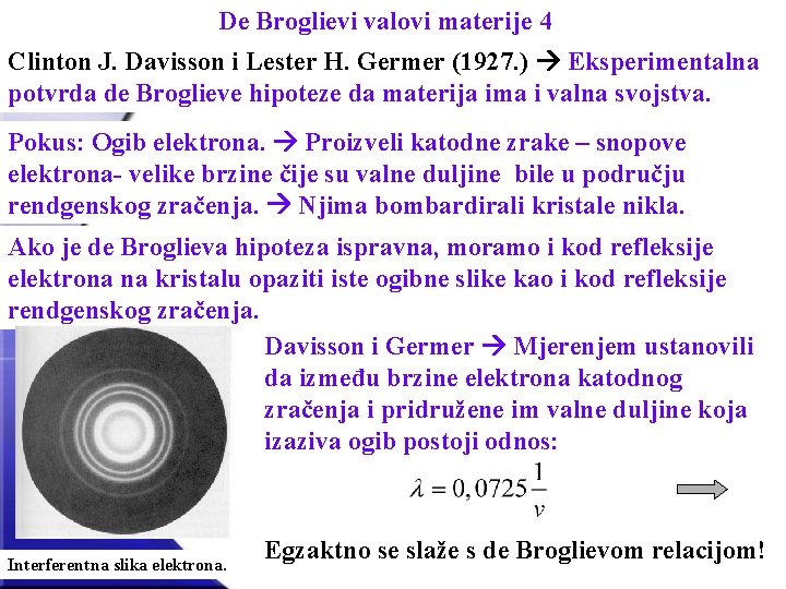 De Broglievi valovi materije 4 Clinton J. Davisson i Lester H. Germer (1927. )