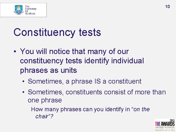 10 Constituency tests • You will notice that many of our constituency tests identify