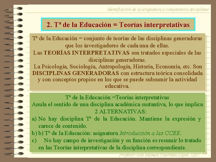 Identifcación de la asignatura y competencia disciplinar 2. Tª de la Educación = Teorías