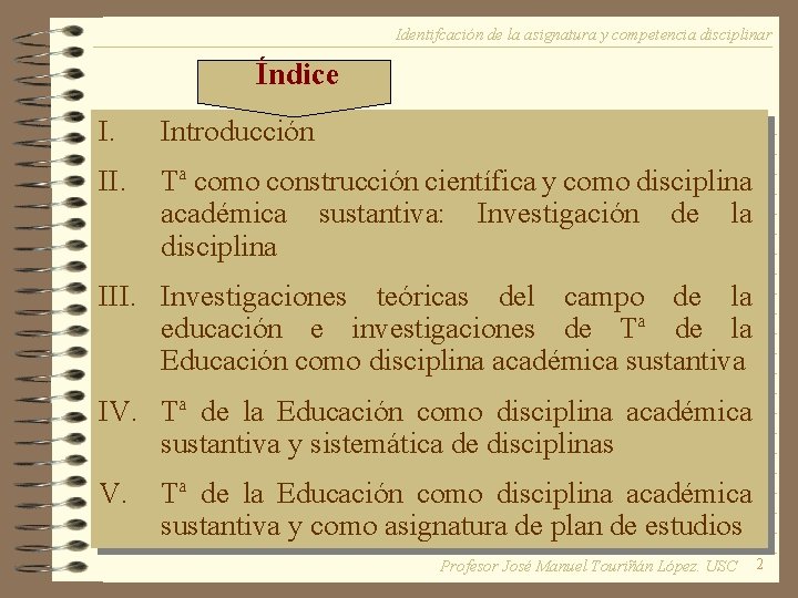 Identifcación de la asignatura y competencia disciplinar Índice I. Introducción II. Tª como construcción