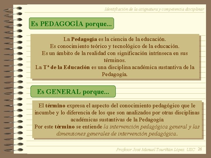 Identifcación de la asignatura y competencia disciplinar Es PEDAGOGÍA porque. . . La Pedagogía