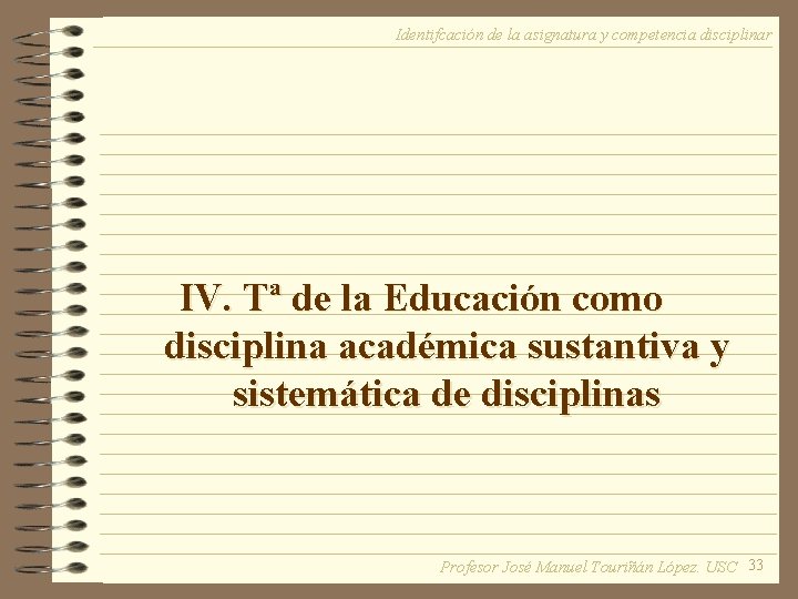 Identifcación de la asignatura y competencia disciplinar IV. Tª de la Educación como disciplina