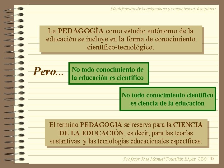 Identifcación de la asignatura y competencia disciplinar La PEDAGOGÍA como estudio autónomo de la