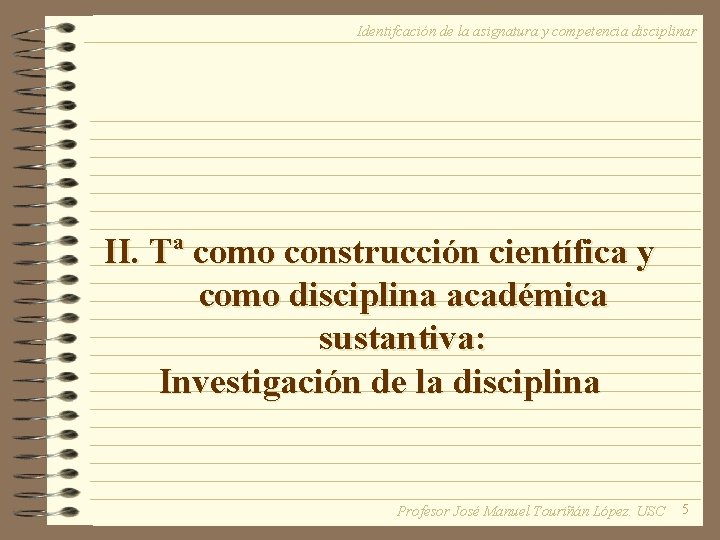 Identifcación de la asignatura y competencia disciplinar II. Tª como construcción científica y como