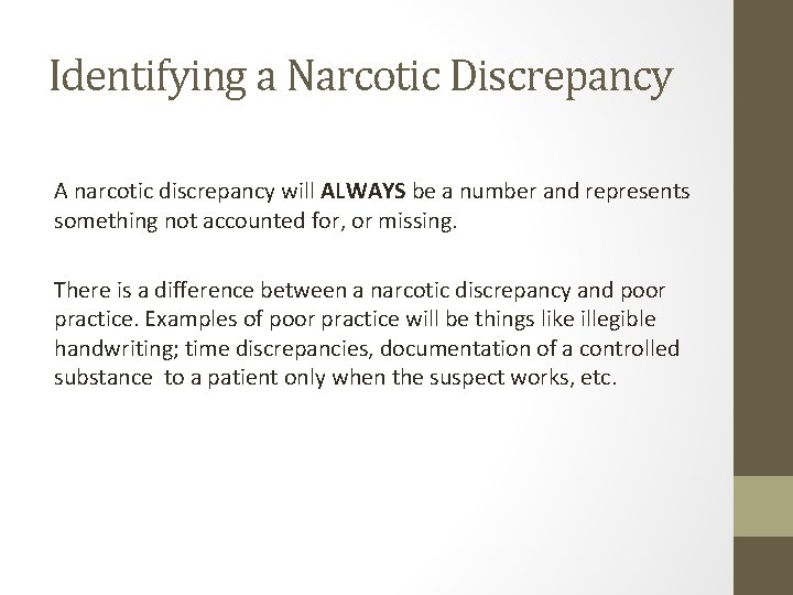 Identifying a Narcotic Discrepancy A narcotic discrepancy will ALWAYS be a number and represents