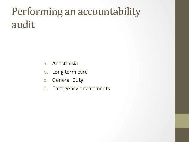 Performing an accountability audit a. b. c. d. Anesthesia Long term care General Duty