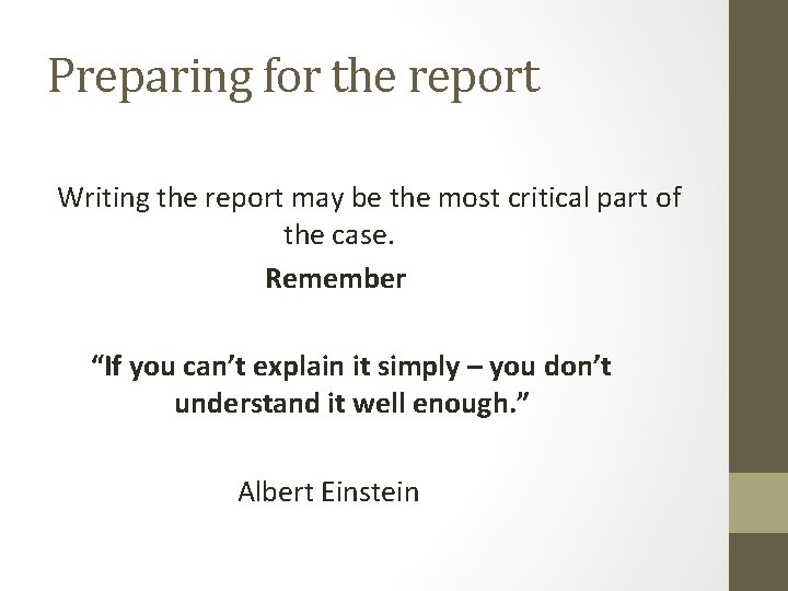 Preparing for the report Writing the report may be the most critical part of
