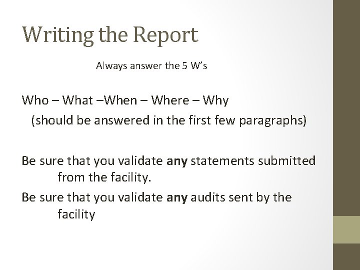 Writing the Report Always answer the 5 W’s Who – What –When – Where