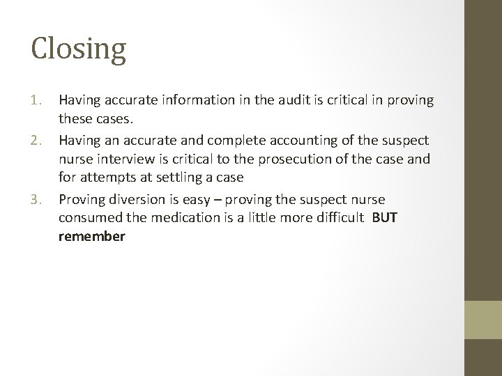 Closing 1. 2. 3. Having accurate information in the audit is critical in proving