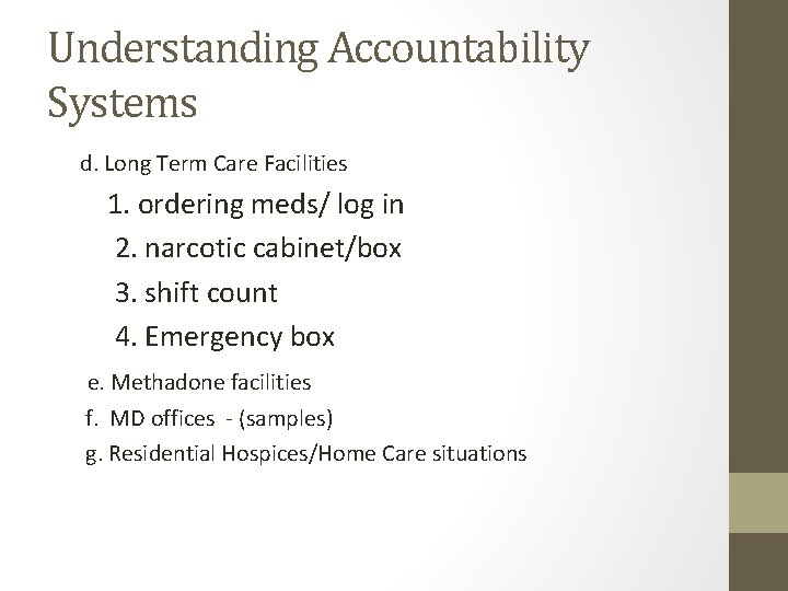 Understanding Accountability Systems d. Long Term Care Facilities 1. ordering meds/ log in 2.